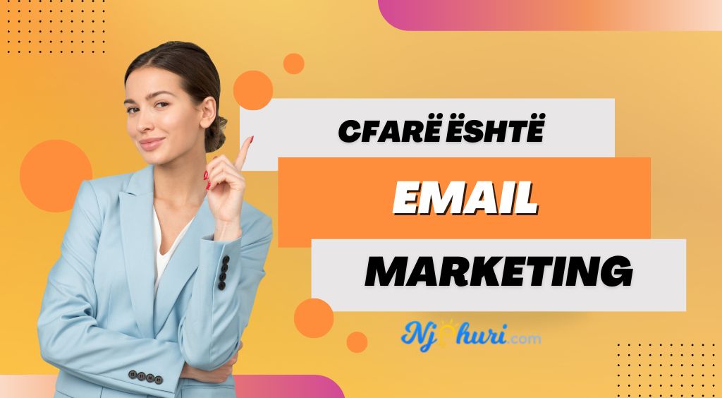 Çfarë është marketingu me email? “Email Marketing”